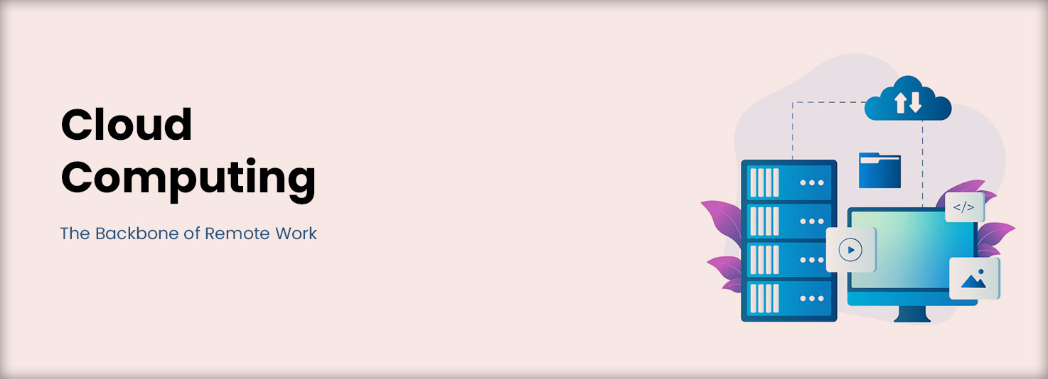 Cloud Computing: The Backbone of Remote Work