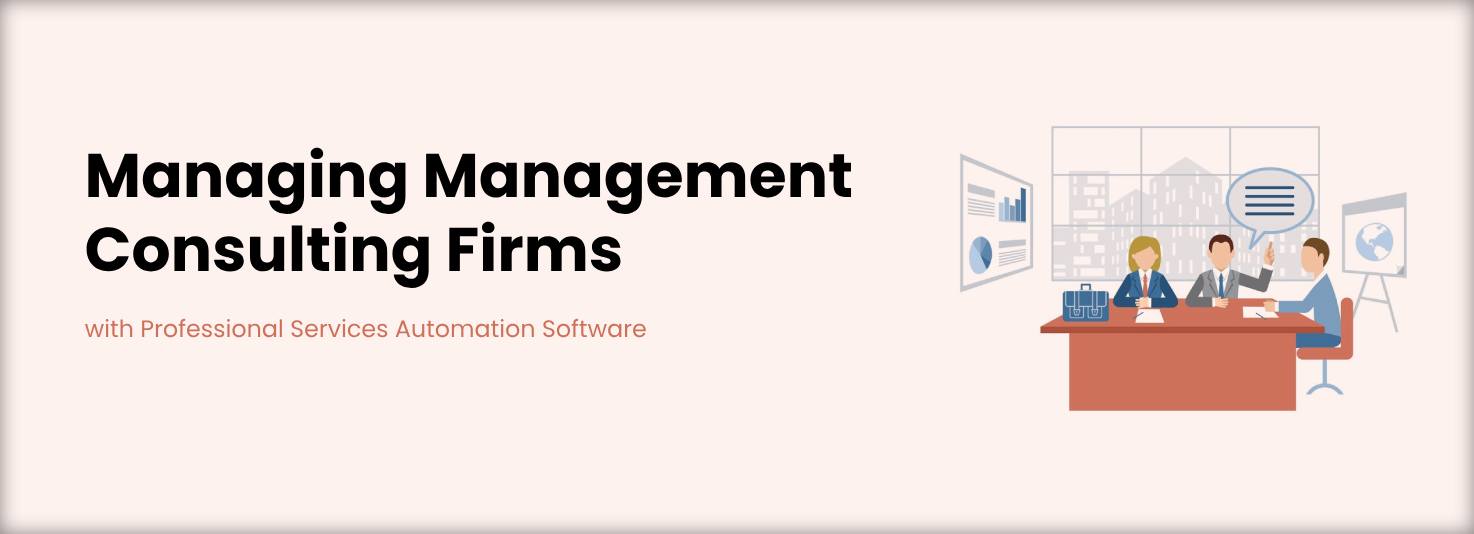 Managing Management Consulting Firms with Professional Services Automation Software