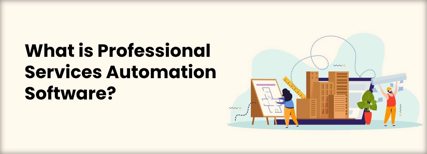 What is Professional Services Automation Software?